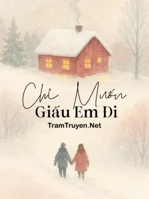 Ảnh bìa của Chỉ Muốn Giấu Em Đi – Tĩnh Phi Tuyết