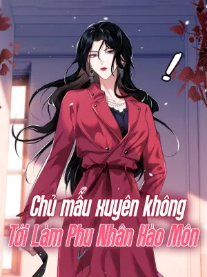 Ảnh bìa của Chủ Mẫu Xuyên Không Tới Làm Phu Nhân Hào Môn