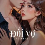 Đổi Vợ - Tô Mã Lệ Thumbnav