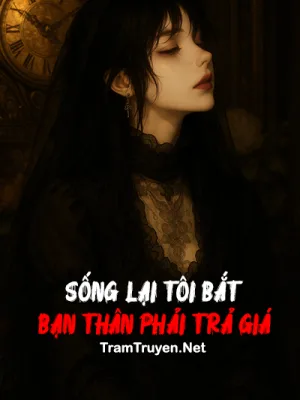 Ảnh bìa của Sống Lại Tôi Bắt Bạn Thân Phải Trả Giá