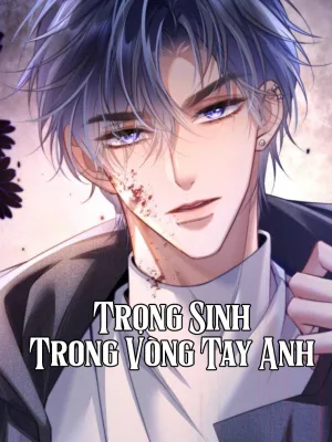 Ảnh bìa của Trọng Sinh Trong Vòng Tay Anh
