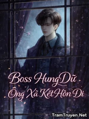 Ảnh bìa của Boss Hung Dữ – Ông Xã Kết Hôn Đi