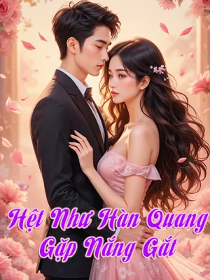 Ảnh bìa của Hệt Như Hàn Quang Gặp Nắng Gắt