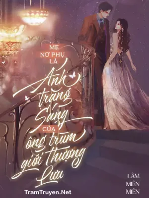 Ảnh bìa của Mẹ Nữ Phụ Là Ánh Trăng Sáng Của Ông Trùm Giới Thượng Lưu