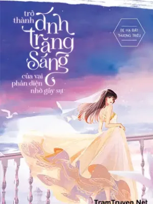 Ảnh bìa của Trở Thành Ánh Trăng Sáng Của Vai Phản Diện Nhờ Gây Sự