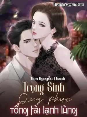 Ảnh bìa của Trọng Sinh Quy Phục Tổng Tài Lạnh Lùng