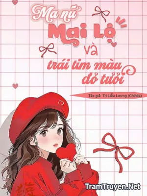 Ảnh bìa của Ma Nữ Mai Lộ Và Trái Tim Màu Đỏ Thẫm