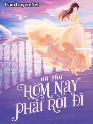 Ảnh bìa của Nữ Phụ, Hôm Nay Phải Rời Đi