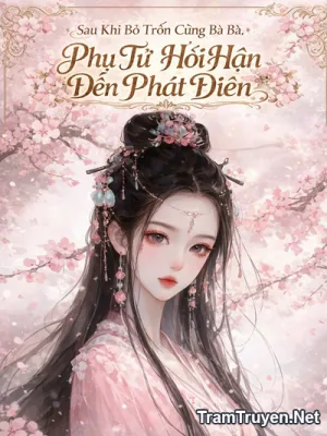 Ảnh bìa của Sau Khi Bỏ Trốn Cùng Bà Bà, Phụ Tử Hối Hận Đến Phát Điên