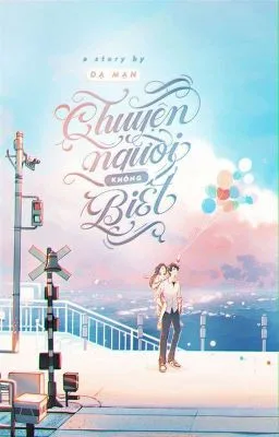 Ảnh bìa của Chuyện người không biết – Dạ Mạn