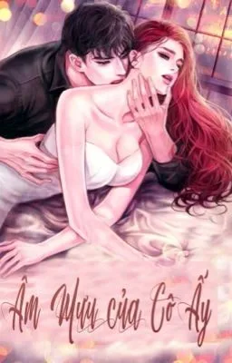 Ảnh bìa của [H 18+] Âm mưu của Cô ấy ( Full)