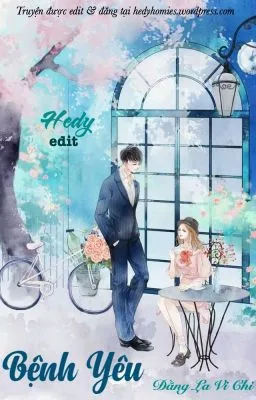 Ảnh bìa của [HOÀN CHÍNH VĂN] Bệnh Yêu – Đằng La Vi Chi
