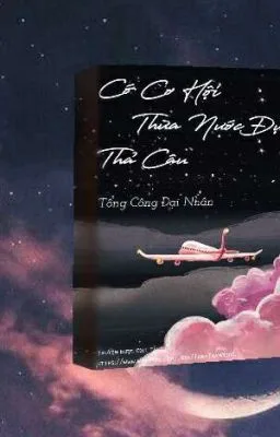 Ảnh bìa của CÓ CƠ HỘI THỪA NƯỚC ĐỤC THẢ CÂU