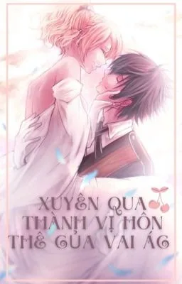 Ảnh bìa của XUYÊN QUA THÀNH VỊ HÔN THÊ CỦA VAI ÁC