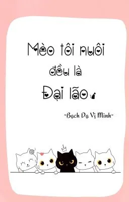 Ảnh bìa của Mèo tôi nuôi đều là Đại lão