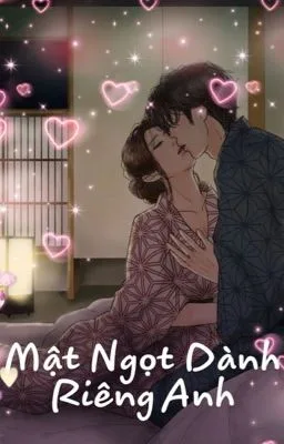 Ảnh bìa của [Cao H – H tục] Mật Ngọt Dành Riêng Anh