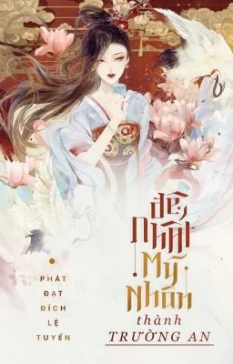 Ảnh bìa của Đệ Nhất Mỹ Nhân Thành Trường An