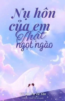 Ảnh bìa của Nụ hôn của em thật ngọt ngào – Dạ Tử Tân