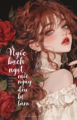 Ảnh bìa của [CAO H – HOÀN] Ngốc bạch ngọt mỗi ngày đều bị làm