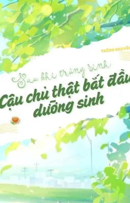 Ảnh bìa của Sau Khi Trùng Sinh, Cậu Chủ Thật Bắt Đầu Dưỡng Sinh