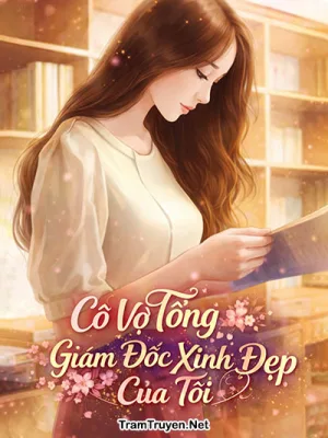 Ảnh bìa của Cô Vợ Tổng Giám Đốc Xinh Đẹp Của Tôi