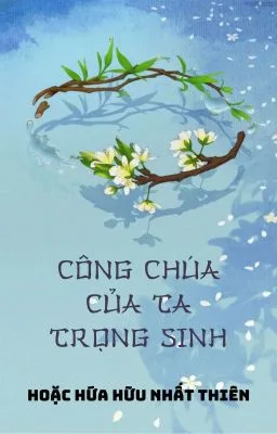Ảnh bìa của Công Chúa Của Ta Trọng Sinh