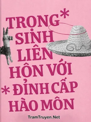 Ảnh bìa của Trọng Sinh Liên Hôn Với Đỉnh Cấp Hào Môn