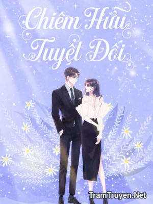 Ảnh bìa của Chiếm Hữu Tuyệt Đối – Dã Mã Vô Cương