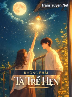 Ảnh bìa của Không Phải Ta Trễ Hẹn – Thúc Nghiêu