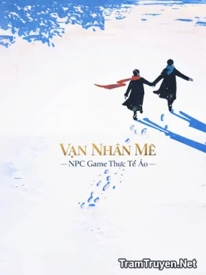Ảnh bìa của Vạn Nhân Mê NPC Game Thực Tế Ảo