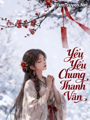 Ảnh bìa của Yểu Yểu Chung Thanh Vãn – Mộc Dị Vi Xuân