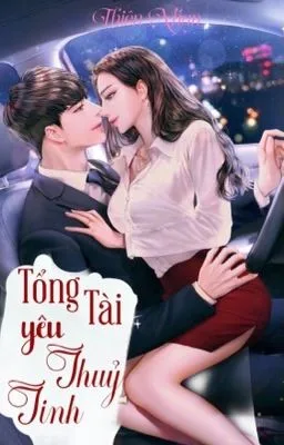 Ảnh bìa của [H 21+] TỔNG TÀI YÊU THUỶ TINH