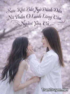 Ảnh bìa của Sau Khi Bất Ngờ Đánh Dấu Nữ Thần O Lạnh Lùng Của Người Yêu Cũ
